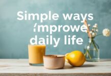 Einfache Wege, um das tägliche Leben zu verbessern Simple ways to improve daily life