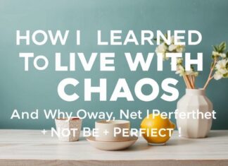 Wie ich lernte, mit dem Chaos zu leben – und warum es okay ist, nicht perfekt zu sein How I Learned to Live with Chaos – And Why It's Okay to Not Be Perfect